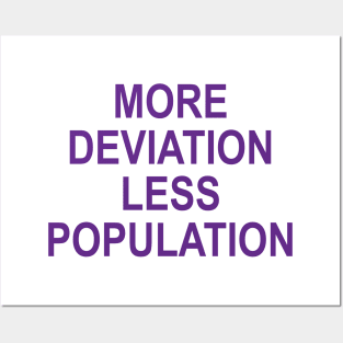 MORE DEVIATION LESS POPULATION Posters and Art